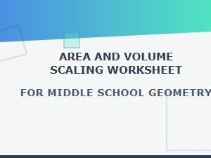 Worksheet on Scaling Area and Volume