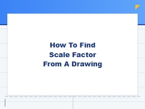 Determining the Scale Factor From a Given Drawing